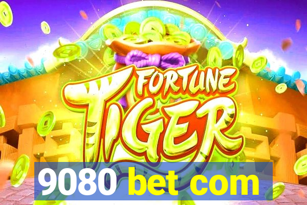 9080 bet com